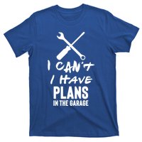 I Can’t I Have Plans In The Garage Cute Gift T-Shirt