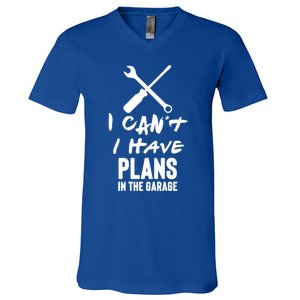 I Can’t I Have Plans In The Garage Cute Gift V-Neck T-Shirt