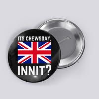 Its Chewsday Innit Funny British People Cockney Meme Tuesday Button