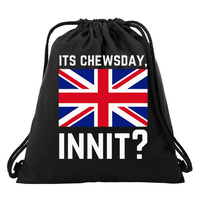 Its Chewsday Innit Funny British People Cockney Meme Tuesday Drawstring Bag