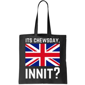 Its Chewsday Innit Funny British People Cockney Meme Tuesday Tote Bag