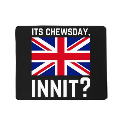 Its Chewsday Innit Funny British People Cockney Meme Tuesday Mousepad