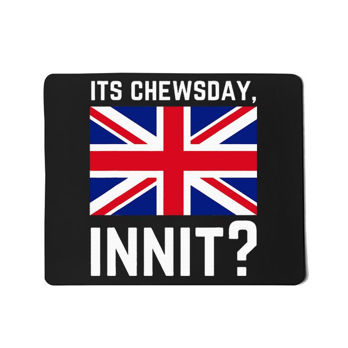 Its Chewsday Innit Funny British People Cockney Meme Tuesday Mousepad