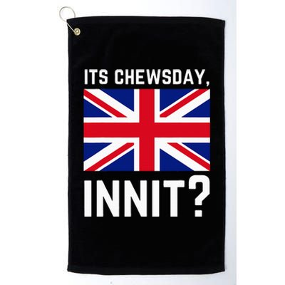 Its Chewsday Innit Funny British People Cockney Meme Tuesday Platinum Collection Golf Towel