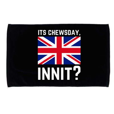 Its Chewsday Innit Funny British People Cockney Meme Tuesday Microfiber Hand Towel