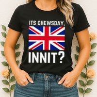 Its Chewsday Innit Funny British People Cockney Meme Tuesday Womens T-Shirt