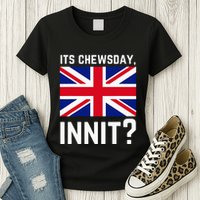 Its Chewsday Innit Funny British People Cockney Meme Tuesday Womens T-Shirt