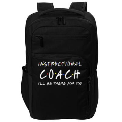 Instructional Coach Ill Be There For You Impact Tech Backpack