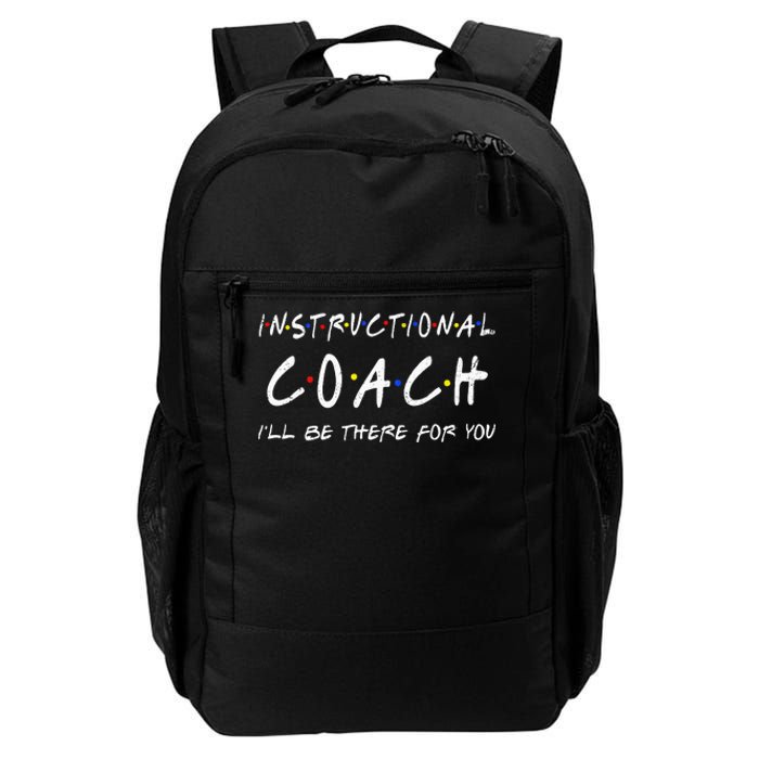 Instructional Coach Ill Be There For You Daily Commute Backpack