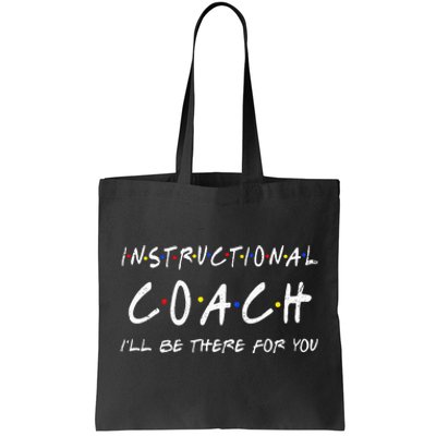 Instructional Coach Ill Be There For You Tote Bag