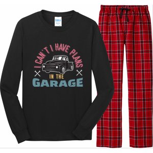 I Can't I Have Plans In The Garage Gift Long Sleeve Pajama Set