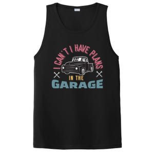 I Can't I Have Plans In The Garage Gift PosiCharge Competitor Tank