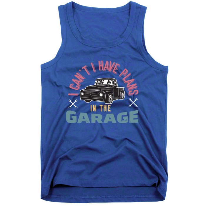 I Can't I Have Plans In The Garage Gift Tank Top