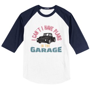 I Can't I Have Plans In The Garage Gift Baseball Sleeve Shirt