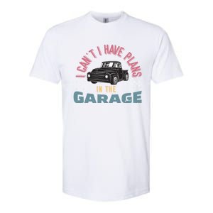 I Can't I Have Plans In The Garage Gift Softstyle CVC T-Shirt