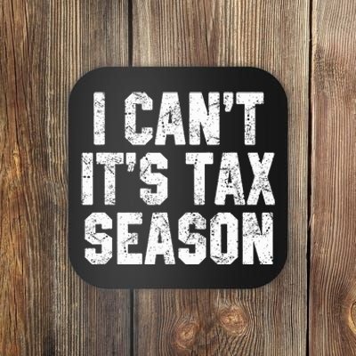 I Can't It's Tax Season Accounting Fun Accountant CPA Gift  Coaster