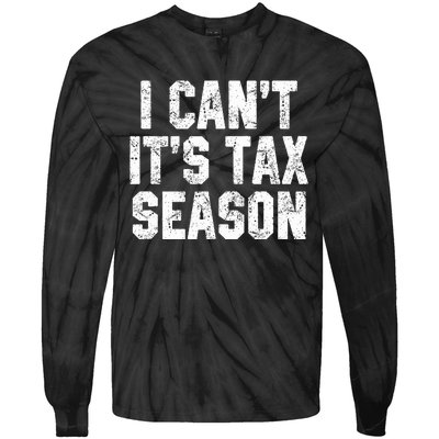 I Can't It's Tax Season Accounting Fun Accountant CPA Gift  Tie-Dye Long Sleeve Shirt