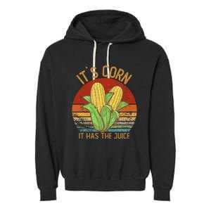 It`S Corn It Has The Juice S Crop Top Corn Lovers Garment-Dyed Fleece Hoodie