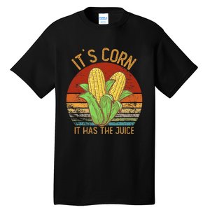 It`S Corn It Has The Juice S Crop Top Corn Lovers Tall T-Shirt