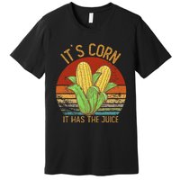 It`S Corn It Has The Juice S Crop Top Corn Lovers Premium T-Shirt