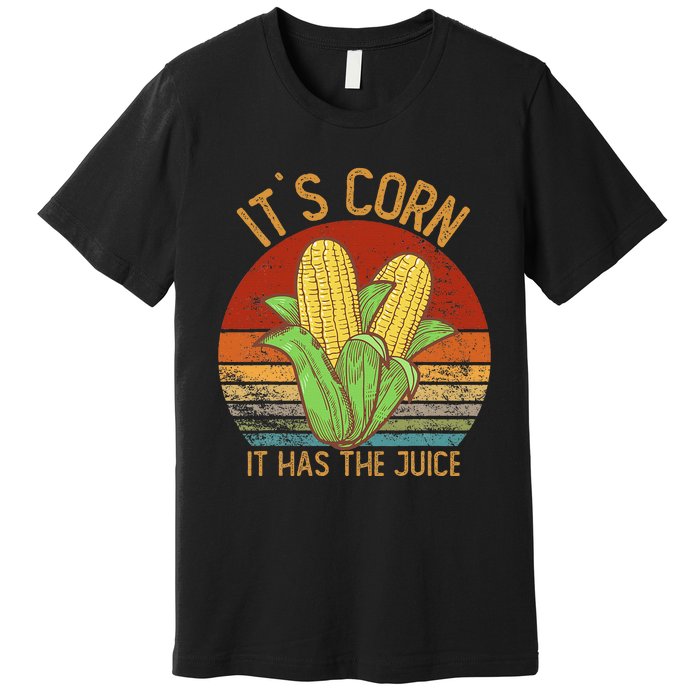 It`S Corn It Has The Juice S Crop Top Corn Lovers Premium T-Shirt