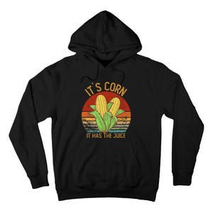 It`S Corn It Has The Juice S Crop Top Corn Lovers Tall Hoodie