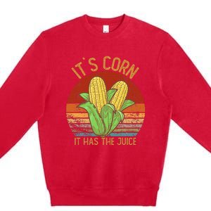 It`S Corn It Has The Juice S Crop Top Corn Lovers Premium Crewneck Sweatshirt