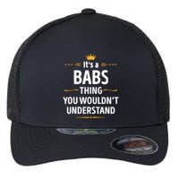 Inked Creation Its A Babs Thing You WouldnT Understand Flexfit Unipanel Trucker Cap