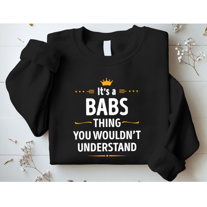 Inked Creation Its A Babs Thing You WouldnT Understand Sweatshirt