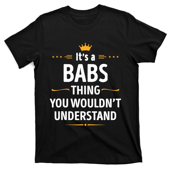 Inked Creation Its A Babs Thing You WouldnT Understand T-Shirt