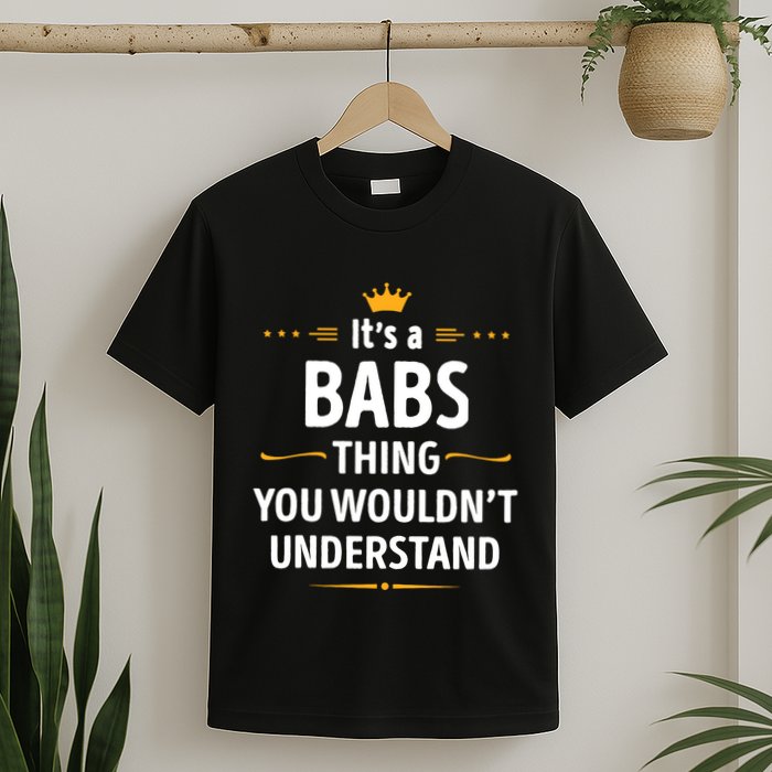 Inked Creation Its A Babs Thing You WouldnT Understand T-Shirt