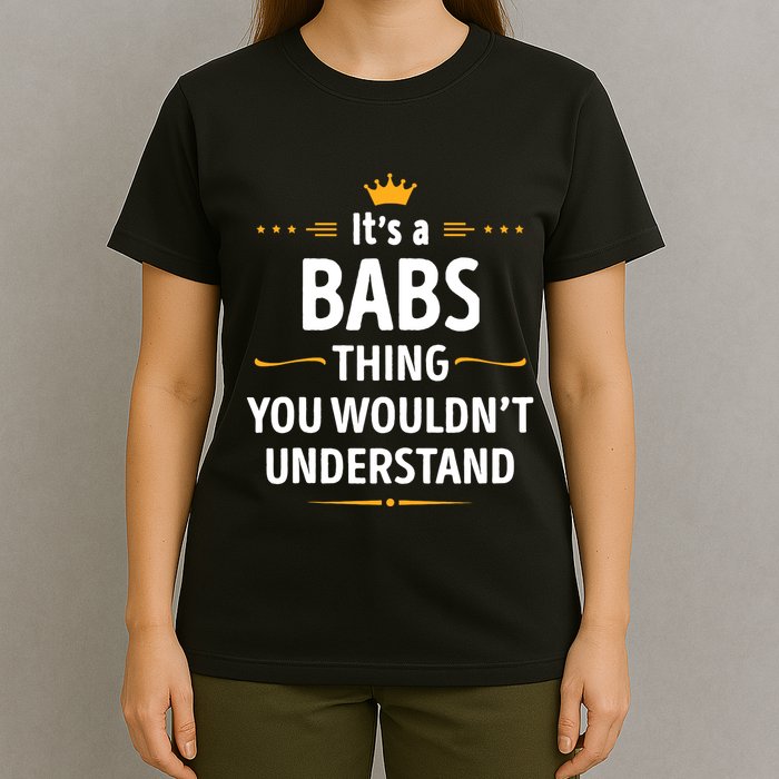 Inked Creation Its A Babs Thing You WouldnT Understand T-Shirt