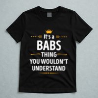 Inked Creation Its A Babs Thing You WouldnT Understand T-Shirt