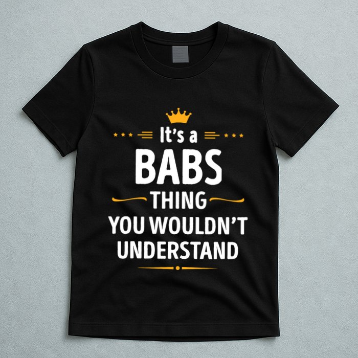 Inked Creation Its A Babs Thing You WouldnT Understand T-Shirt