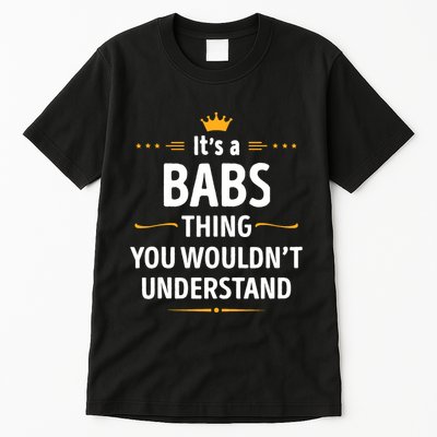 Inked Creation Its A Babs Thing You WouldnT Understand Tall T-Shirt