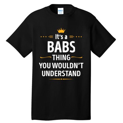 Inked Creation Its A Babs Thing You WouldnT Understand Tall T-Shirt