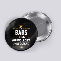 Inked Creation Its A Babs Thing You WouldnT Understand Button