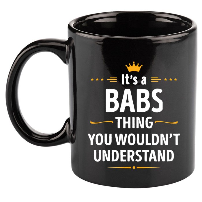Inked Creation Its A Babs Thing You WouldnT Understand 11oz C Handle Ceramic Mug