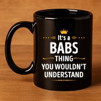 Inked Creation Its A Babs Thing You WouldnT Understand 11oz C Handle Ceramic Mug