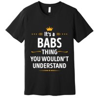 Inked Creation Its A Babs Thing You WouldnT Understand Premium T-Shirt