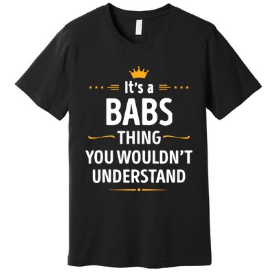 Inked Creation Its A Babs Thing You WouldnT Understand Premium T-Shirt