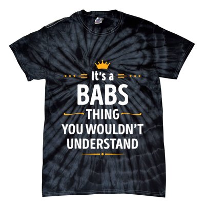 Inked Creation Its A Babs Thing You WouldnT Understand Tie-Dye T-Shirt