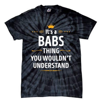 Inked Creation Its A Babs Thing You WouldnT Understand Tie-Dye T-Shirt