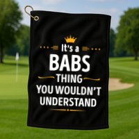 Inked Creation Its A Babs Thing You WouldnT Understand Golf Towel