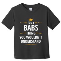 Inked Creation Its A Babs Thing You WouldnT Understand Toddler T-Shirt