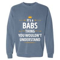Inked Creation Its A Babs Thing You WouldnT Understand Garment-Dyed Sweatshirt