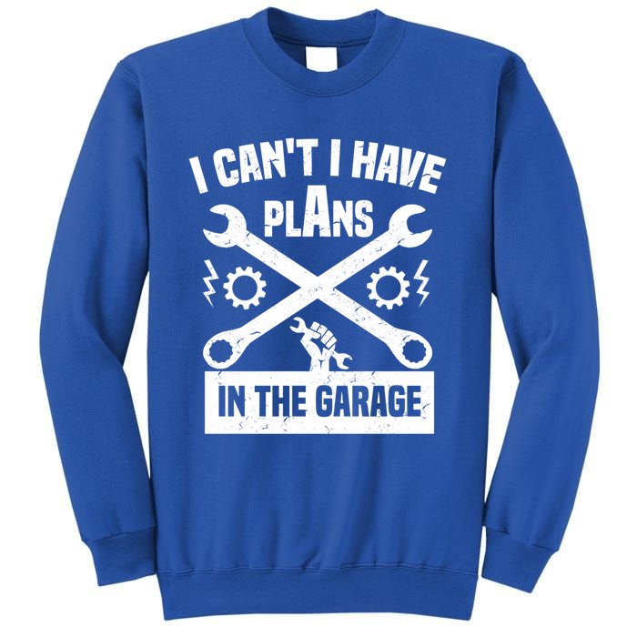 I Can't I Have Plans In The Garage Gift Sweatshirt