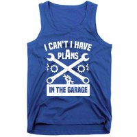 I Can't I Have Plans In The Garage Gift Tank Top