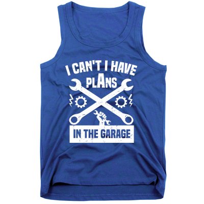 I Can't I Have Plans In The Garage Gift Tank Top