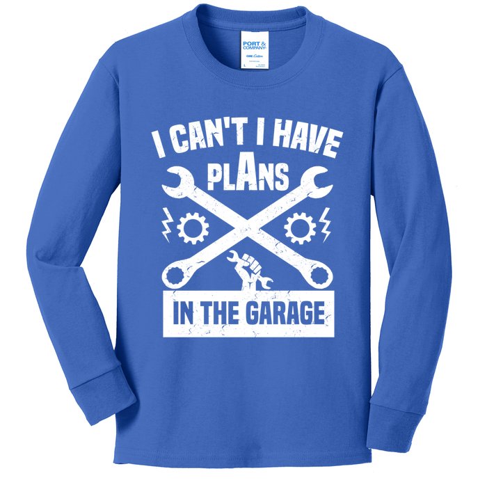 I Can't I Have Plans In The Garage Gift Kids Long Sleeve Shirt